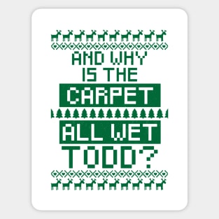 And why is the carpet all wet Todd? Sticker